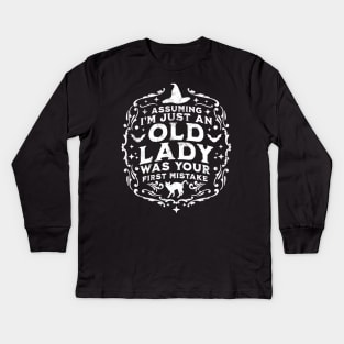 Assuming I'm Just An Old Lady Was Your First Mistake Witch Kids Long Sleeve T-Shirt